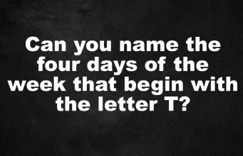 Can you name the four days of the week that begin with the letter T?
