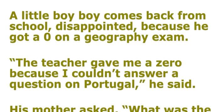 A little boy got a 0 on a geography exam.