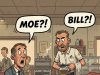 Bill and Moe